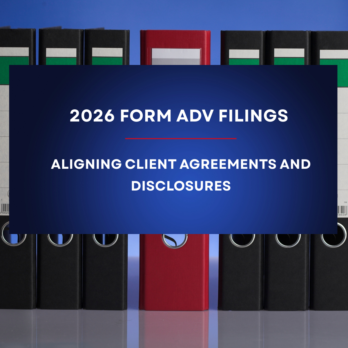 2026 Form ADV Filings  Aligning Client Agreements and Disclosures
