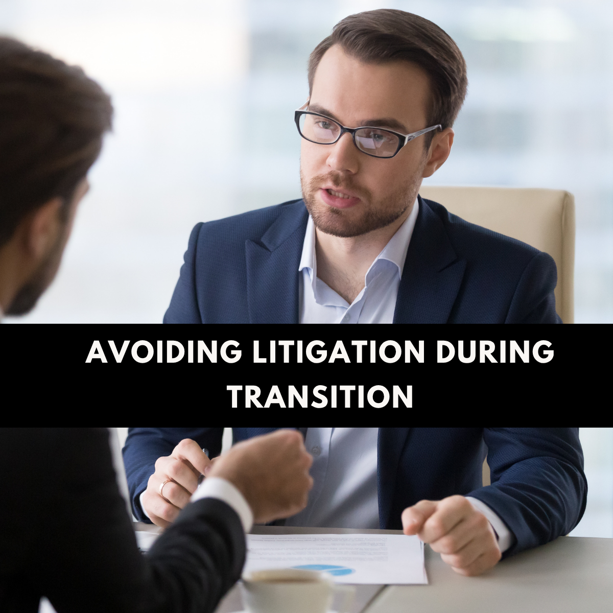 Avoiding Litigation During Transition